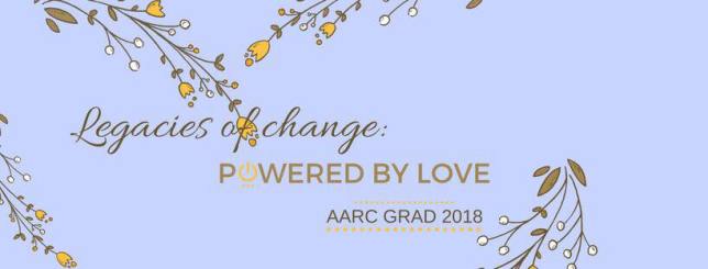 AARC Graduation 2018 - Legacies of Change, Powered by Love
